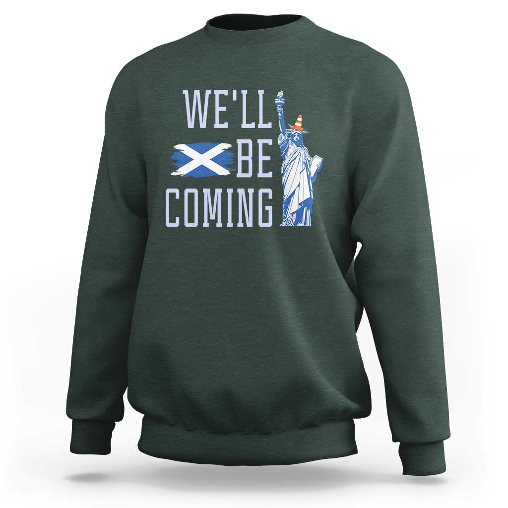 We'll Be Coming Scotland to USA Sweatshirt Scottish Fans Statue of Liberty - Wonder Print Shop