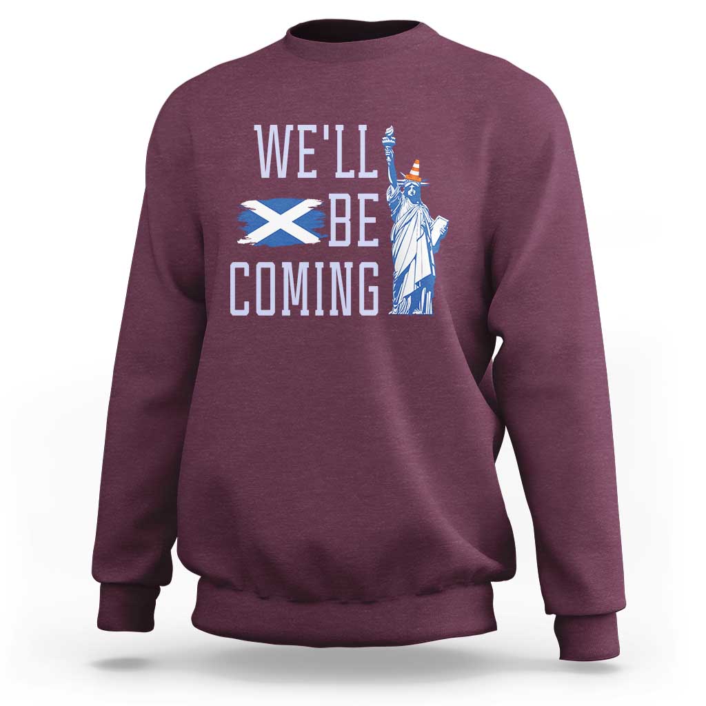 We'll Be Coming Scotland to USA Sweatshirt Scottish Fans Statue of Liberty - Wonder Print Shop