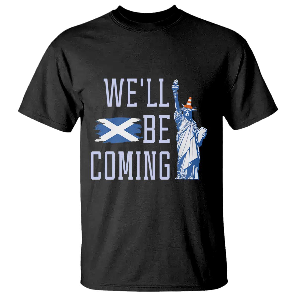 We'll Be Coming Scotland to USA T Shirt Scottish Fans Statue of Liberty - Wonder Print Shop