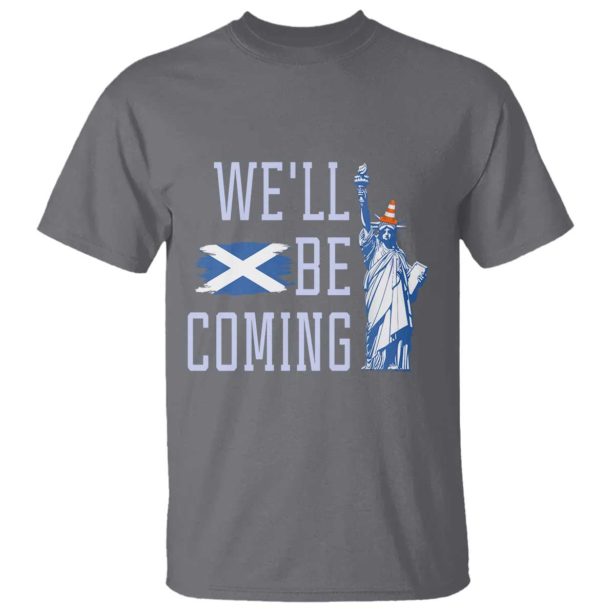 We'll Be Coming Scotland to USA T Shirt Scottish Fans Statue of Liberty - Wonder Print Shop