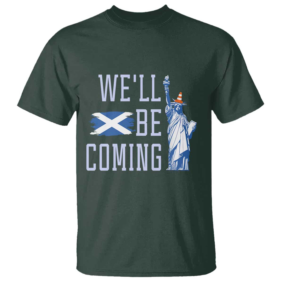 We'll Be Coming Scotland to USA T Shirt Scottish Fans Statue of Liberty - Wonder Print Shop
