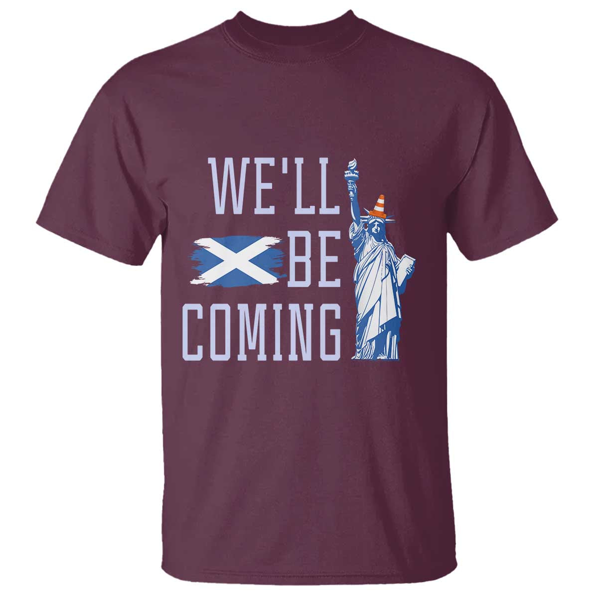 We'll Be Coming Scotland to USA T Shirt Scottish Fans Statue of Liberty - Wonder Print Shop