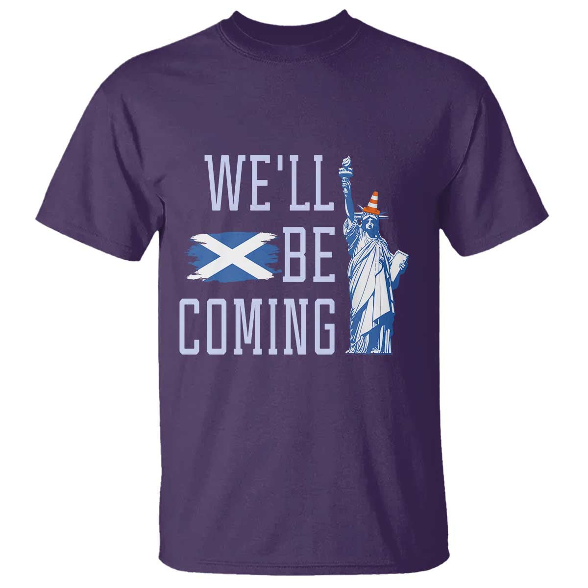 We'll Be Coming Scotland to USA T Shirt Scottish Fans Statue of Liberty - Wonder Print Shop
