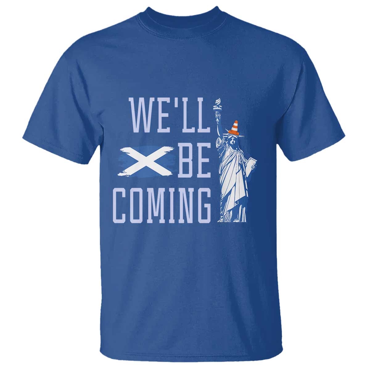 We'll Be Coming Scotland to USA T Shirt Scottish Fans Statue of Liberty - Wonder Print Shop