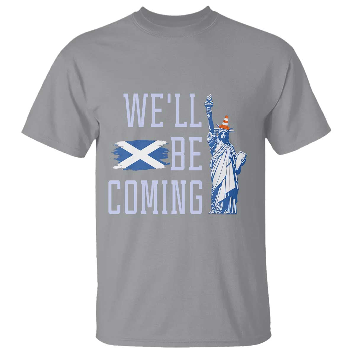 We'll Be Coming Scotland to USA T Shirt Scottish Fans Statue of Liberty - Wonder Print Shop