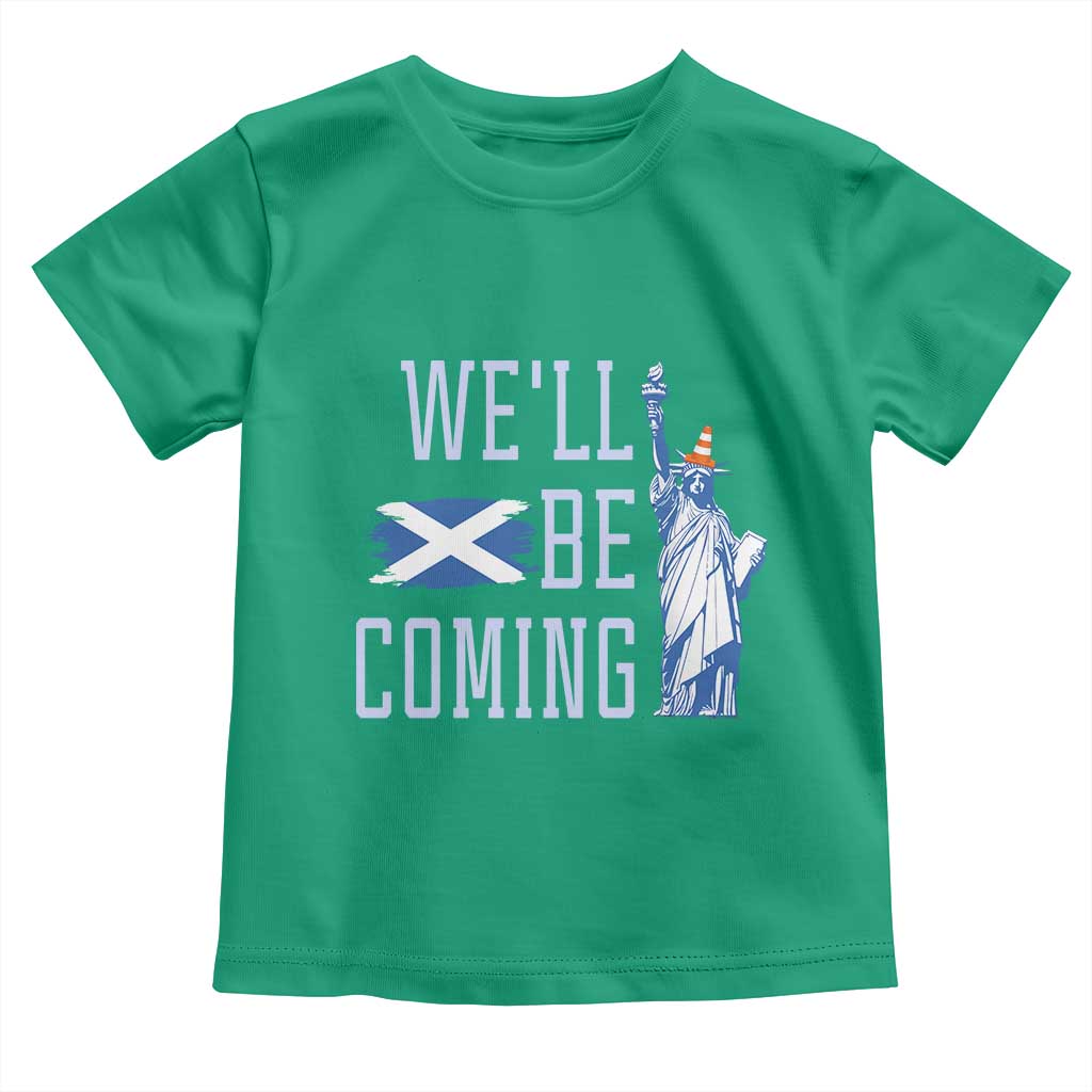 We'll Be Coming Scotland to USA Toddler T Shirt Scottish Fans Statue of Liberty - Wonder Print Shop