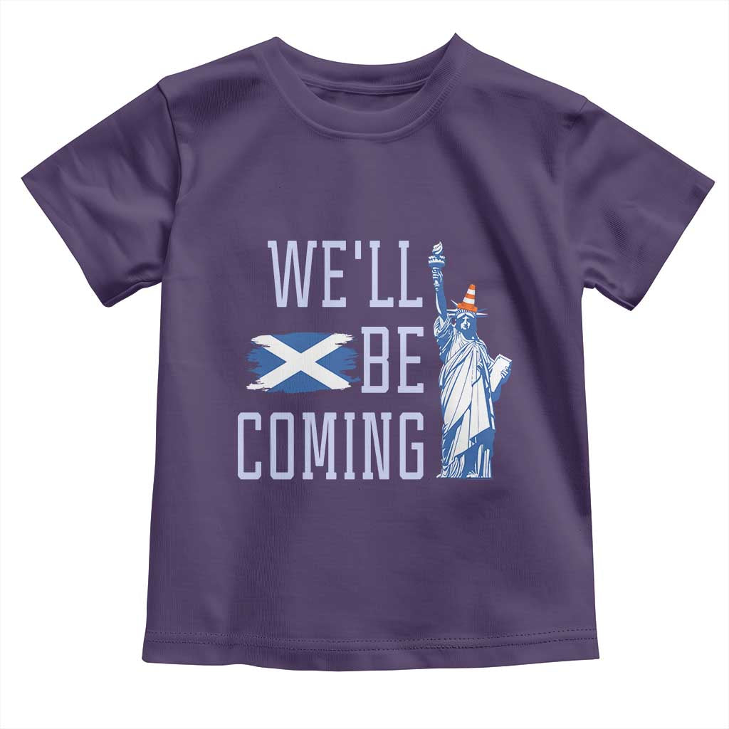 We'll Be Coming Scotland to USA Toddler T Shirt Scottish Fans Statue of Liberty - Wonder Print Shop