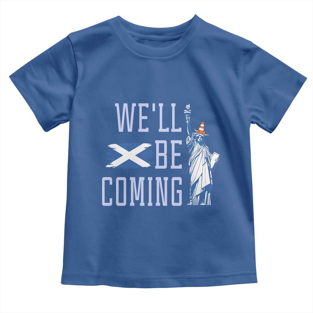 We'll Be Coming Scotland to USA Toddler T Shirt Scottish Fans Statue of Liberty - Wonder Print Shop