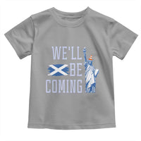 We'll Be Coming Scotland to USA Toddler T Shirt Scottish Fans Statue of Liberty - Wonder Print Shop