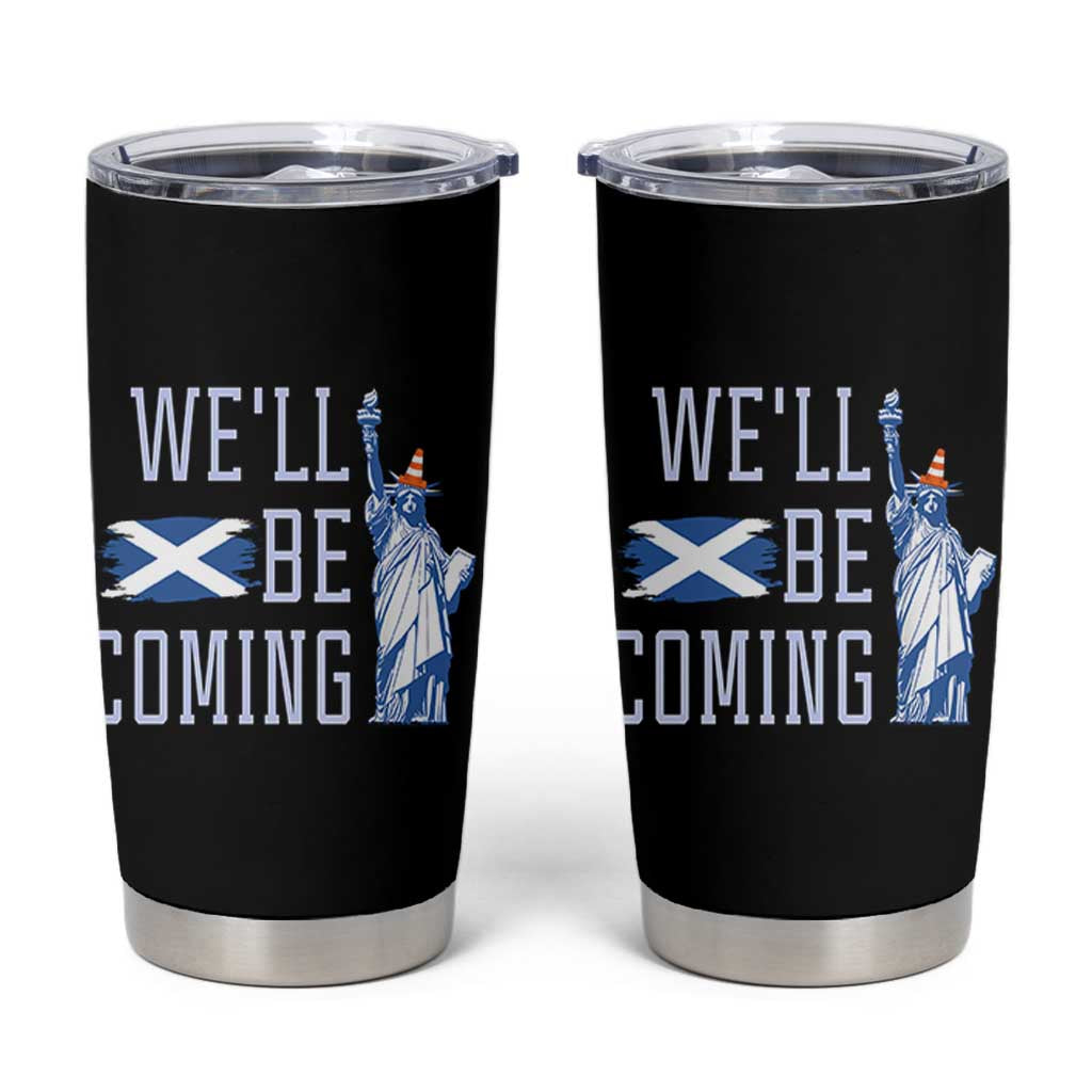 We'll Be Coming Scotland to USA Tumbler Cup Scottish Fans Statue of Liberty - Wonder Print Shop