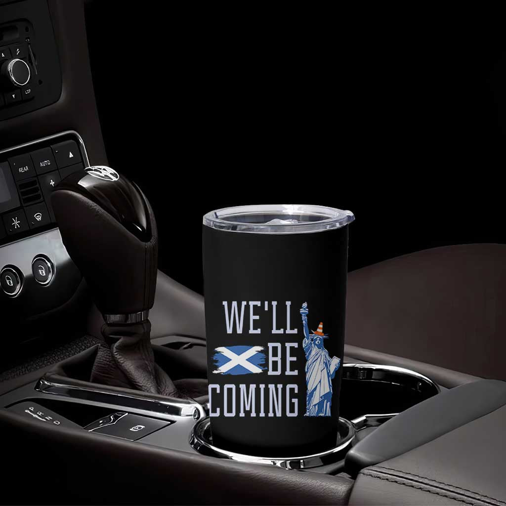 We'll Be Coming Scotland to USA Tumbler Cup Scottish Fans Statue of Liberty - Wonder Print Shop