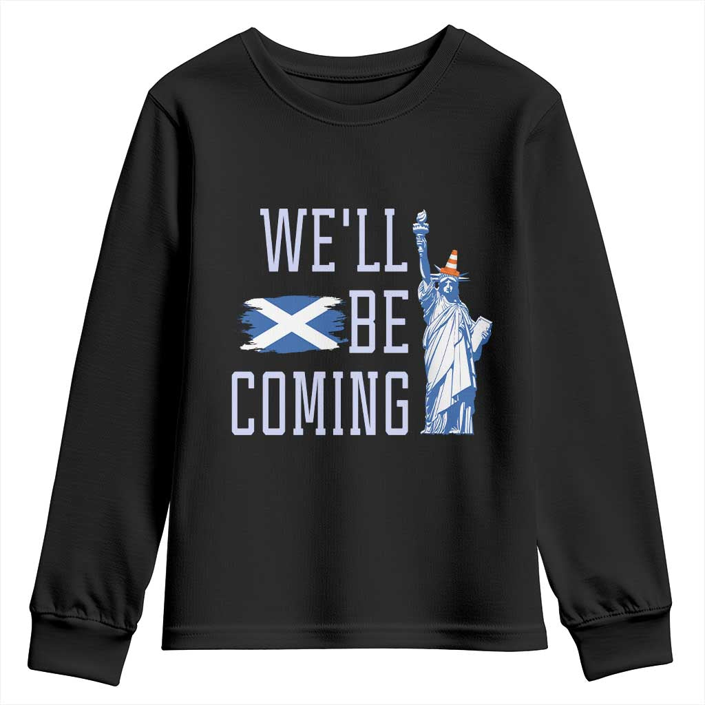 We'll Be Coming Scotland to USA Youth Sweatshirt Scottish Fans Statue of Liberty - Wonder Print Shop