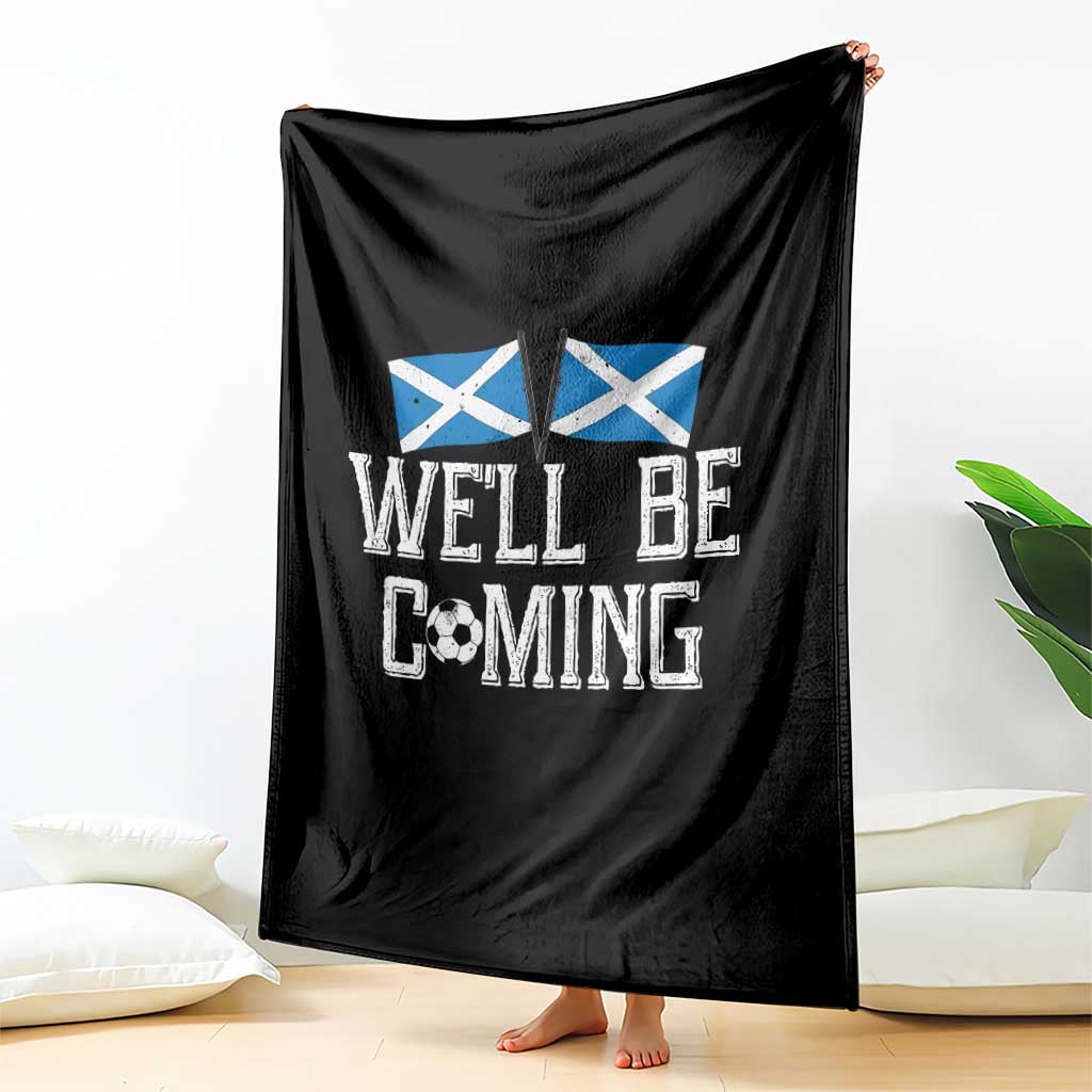We'll Be Coming Scottish Pride Throw Blanket Patriotic Scotland Flag Football Fans - Wonder Print Shop