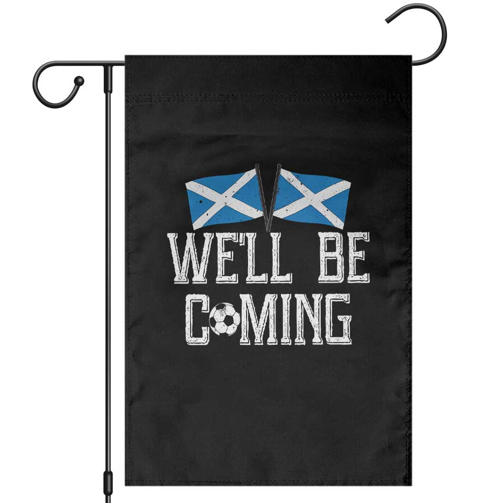 We'll Be Coming Scottish Pride Garden Flag Patriotic Scotland Flag Football Fans - Wonder Print Shop