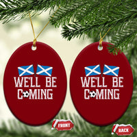 We'll Be Coming Scottish Pride Ceramic Ornament Patriotic Scotland Flag Football Fans - Wonder Print Shop