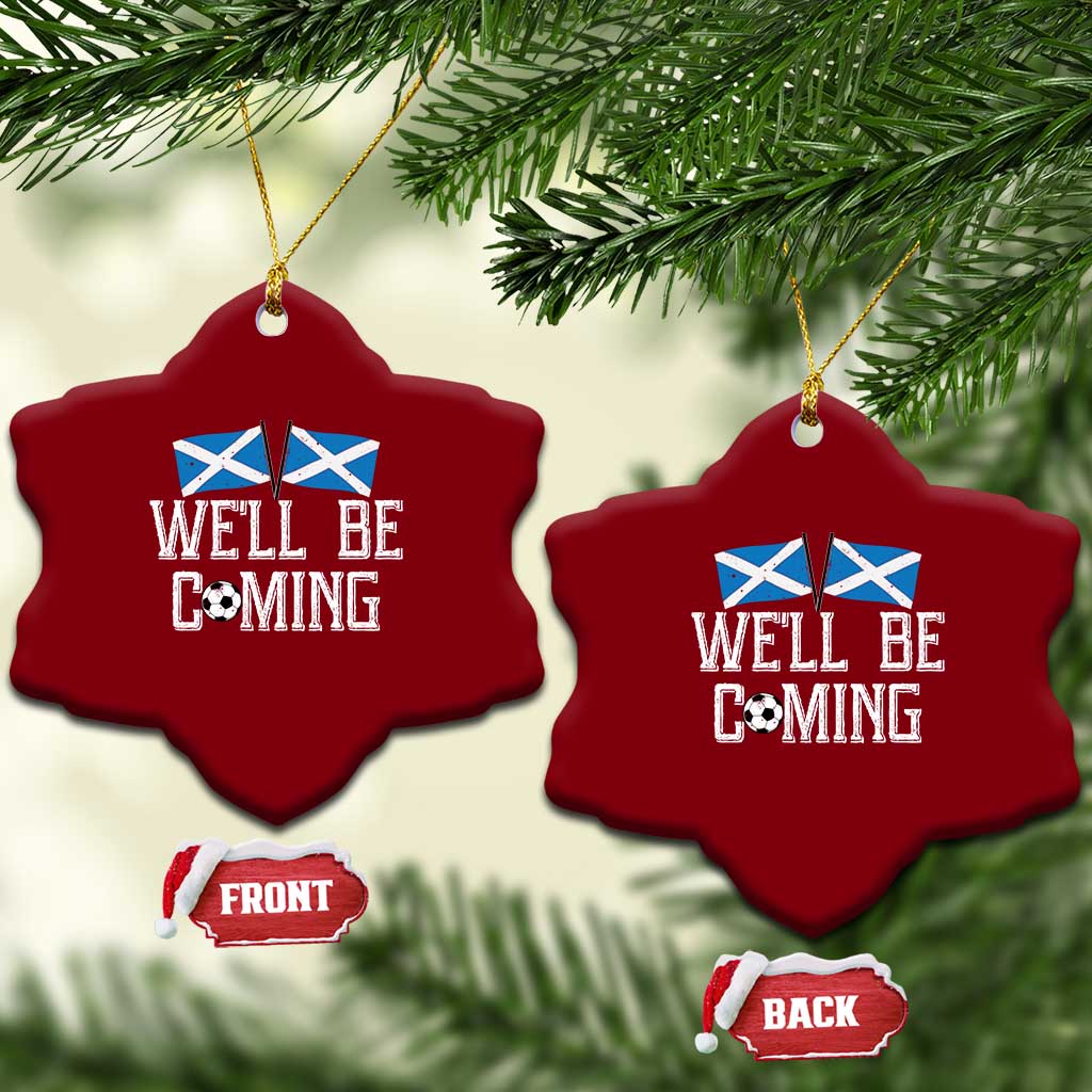 We'll Be Coming Scottish Pride Ceramic Ornament Patriotic Scotland Flag Football Fans - Wonder Print Shop