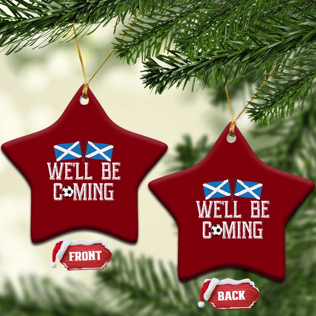 We'll Be Coming Scottish Pride Ceramic Ornament Patriotic Scotland Flag Football Fans - Wonder Print Shop