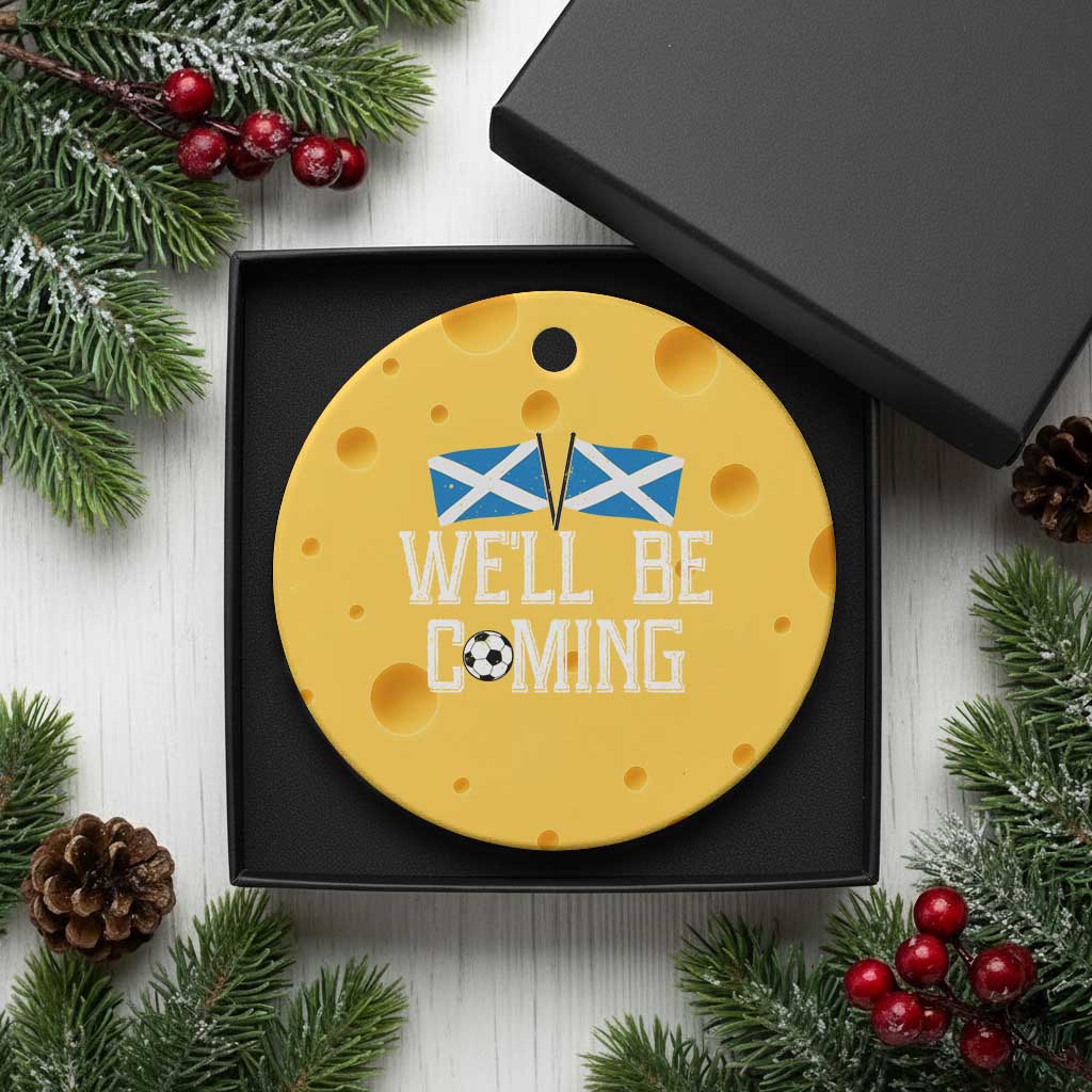 We'll Be Coming Scottish Pride Ceramic Ornament Patriotic Scotland Flag Football Fans - Wonder Print Shop