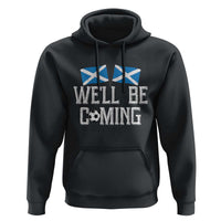 We'll Be Coming Scottish Pride Hoodie Patriotic Scotland Flag Football Fans - Wonder Print Shop