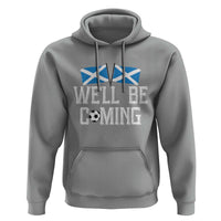 We'll Be Coming Scottish Pride Hoodie Patriotic Scotland Flag Football Fans - Wonder Print Shop