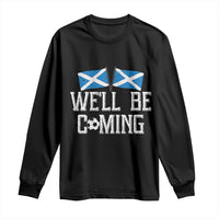We'll Be Coming Scottish Pride Long Sleeve Shirt Patriotic Scotland Flag Football Fans - Wonder Print Shop