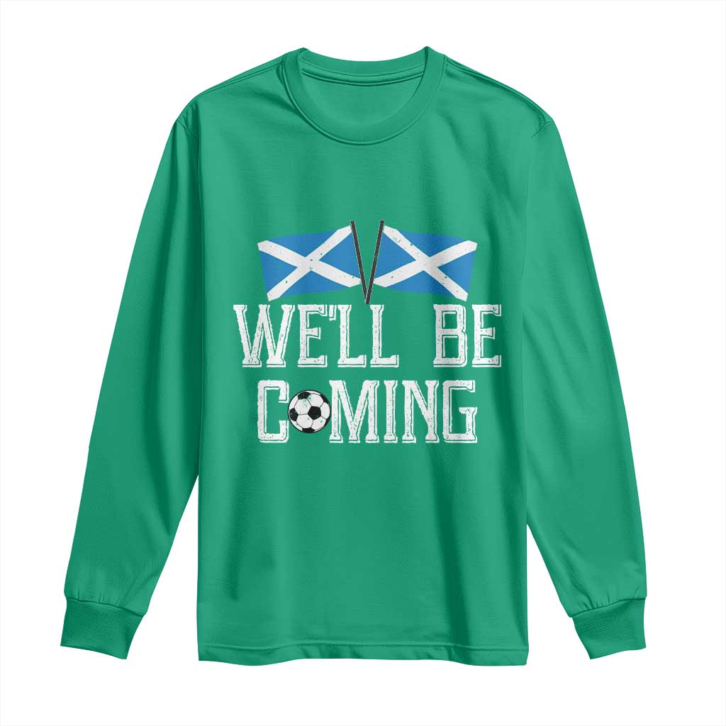 We'll Be Coming Scottish Pride Long Sleeve Shirt Patriotic Scotland Flag Football Fans - Wonder Print Shop