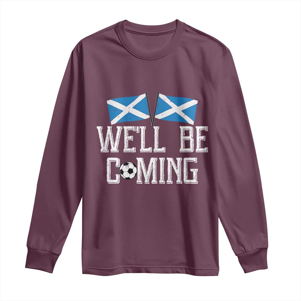 We'll Be Coming Scottish Pride Long Sleeve Shirt Patriotic Scotland Flag Football Fans - Wonder Print Shop