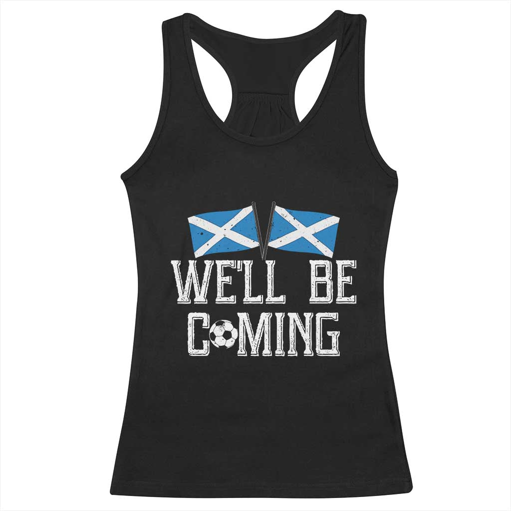 We'll Be Coming Scottish Pride Racerback Tank Top Patriotic Scotland Flag Football Fans - Wonder Print Shop