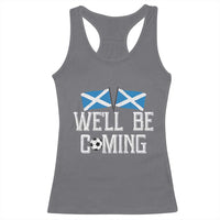 We'll Be Coming Scottish Pride Racerback Tank Top Patriotic Scotland Flag Football Fans - Wonder Print Shop