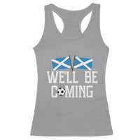 We'll Be Coming Scottish Pride Racerback Tank Top Patriotic Scotland Flag Football Fans - Wonder Print Shop