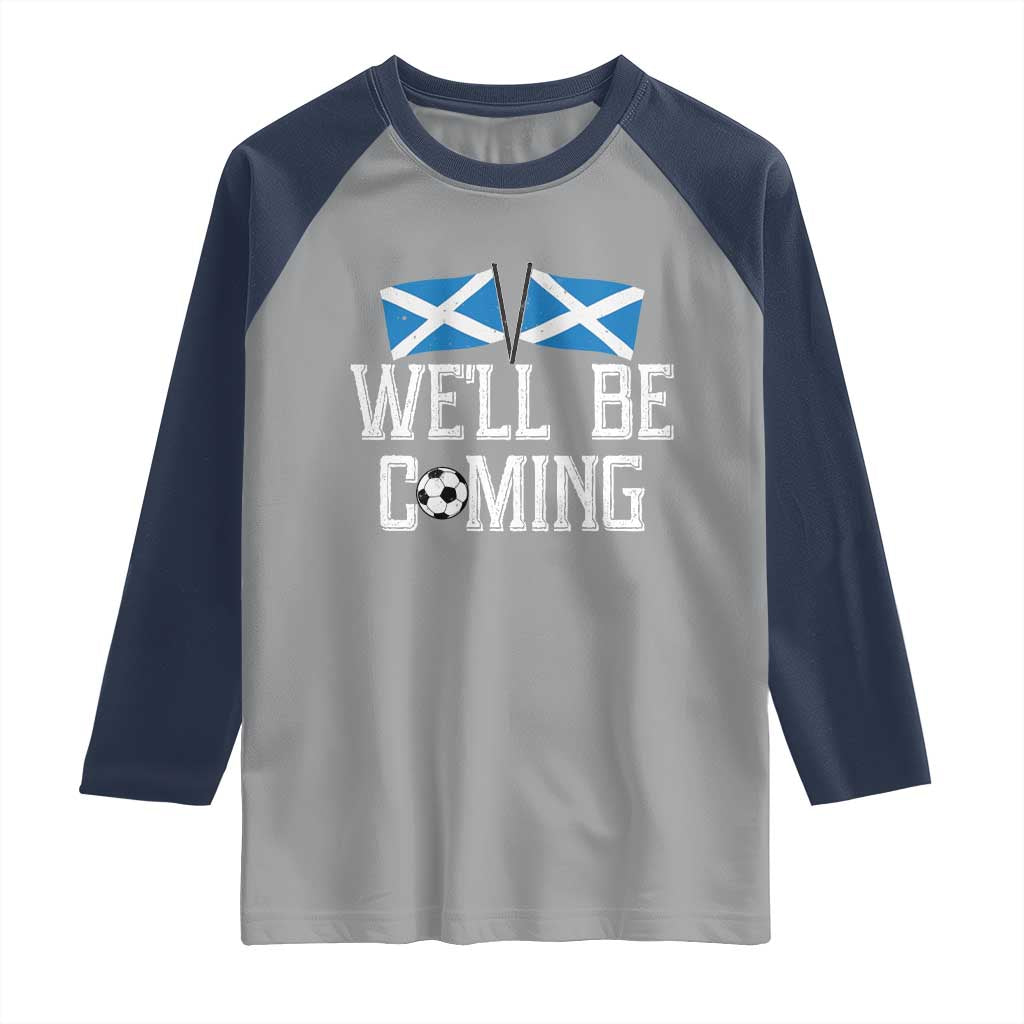 We'll Be Coming Scottish Pride Raglan Shirt Patriotic Scotland Flag Football Fans - Wonder Print Shop
