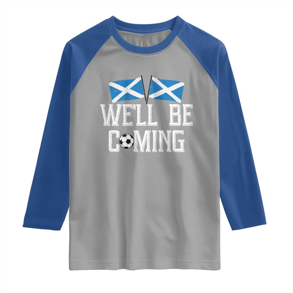 We'll Be Coming Scottish Pride Raglan Shirt Patriotic Scotland Flag Football Fans - Wonder Print Shop