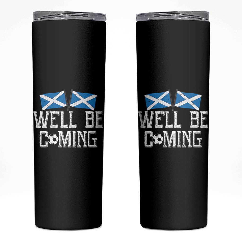 We'll Be Coming Scottish Pride Skinny Tumbler Patriotic Scotland Flag Football Fans - Wonder Print Shop