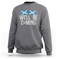 We'll Be Coming Scottish Pride Sweatshirt Patriotic Scotland Flag Football Fans - Wonder Print Shop