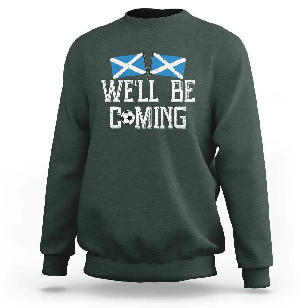 We'll Be Coming Scottish Pride Sweatshirt Patriotic Scotland Flag Football Fans - Wonder Print Shop