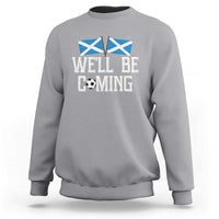 We'll Be Coming Scottish Pride Sweatshirt Patriotic Scotland Flag Football Fans - Wonder Print Shop