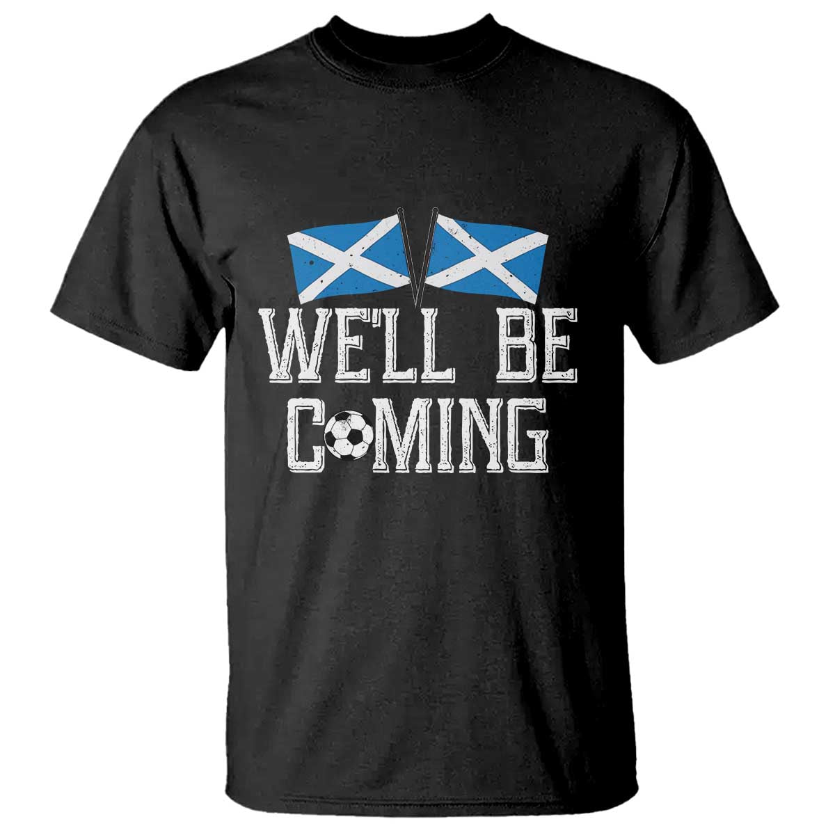 We'll Be Coming Scottish Pride T Shirt Patriotic Scotland Flag Football Fans - Wonder Print Shop