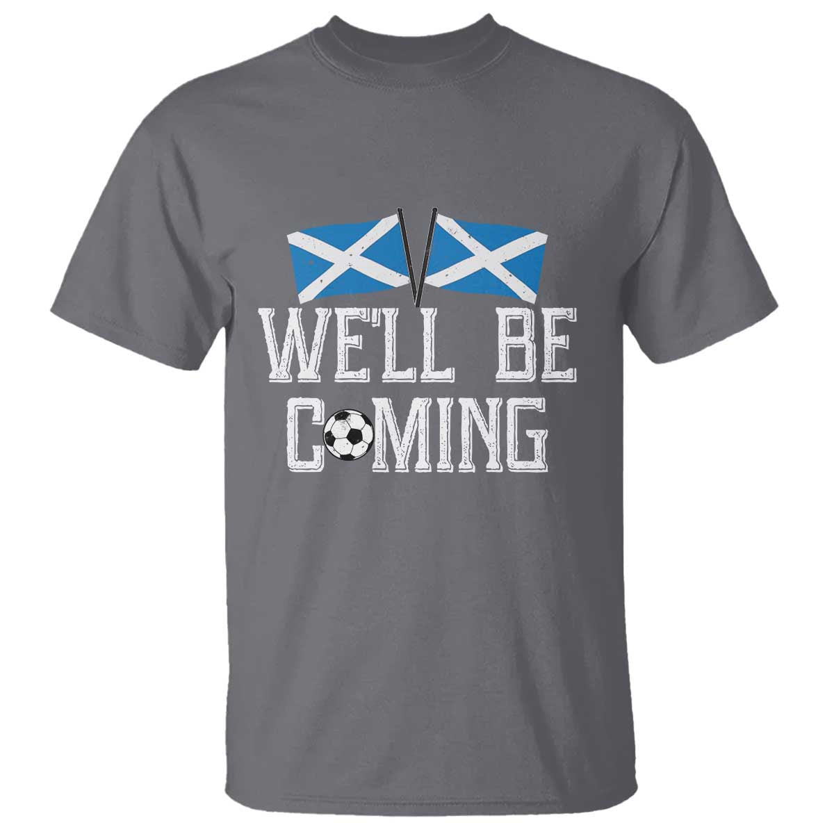 We'll Be Coming Scottish Pride T Shirt Patriotic Scotland Flag Football Fans - Wonder Print Shop