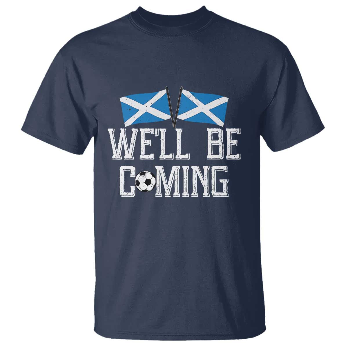 We'll Be Coming Scottish Pride T Shirt Patriotic Scotland Flag Football Fans - Wonder Print Shop