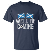 We'll Be Coming Scottish Pride T Shirt Patriotic Scotland Flag Football Fans - Wonder Print Shop