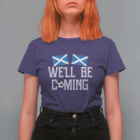 We'll Be Coming Scottish Pride T Shirt For Women Patriotic Scotland Flag Football Fans - Wonder Print Shop