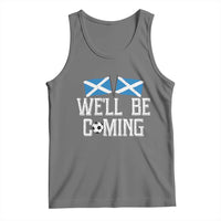 We'll Be Coming Scottish Pride Tank Top Patriotic Scotland Flag Football Fans - Wonder Print Shop