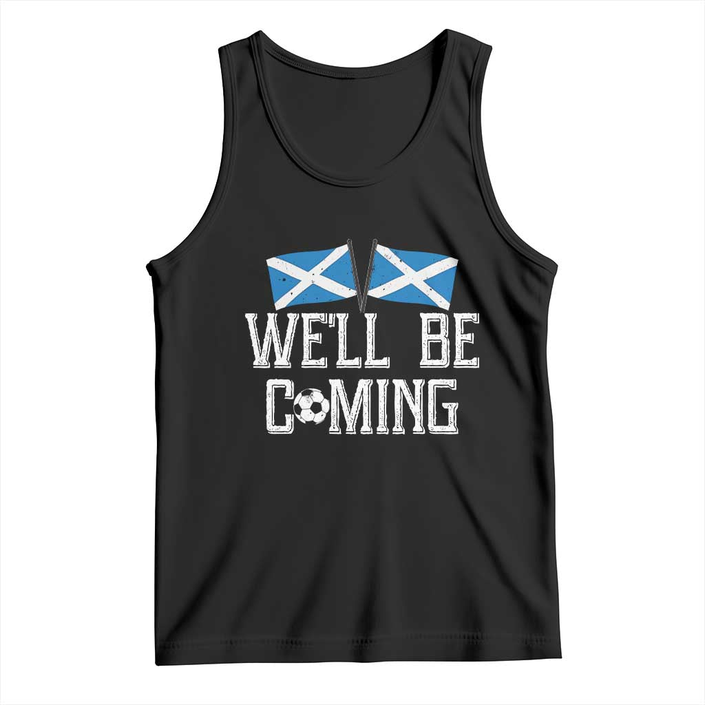 We'll Be Coming Scottish Pride Tank Top Patriotic Scotland Flag Football Fans - Wonder Print Shop