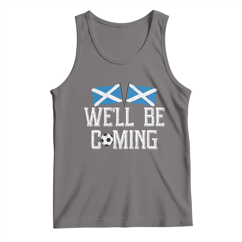 We'll Be Coming Scottish Pride Tank Top Patriotic Scotland Flag Football Fans - Wonder Print Shop