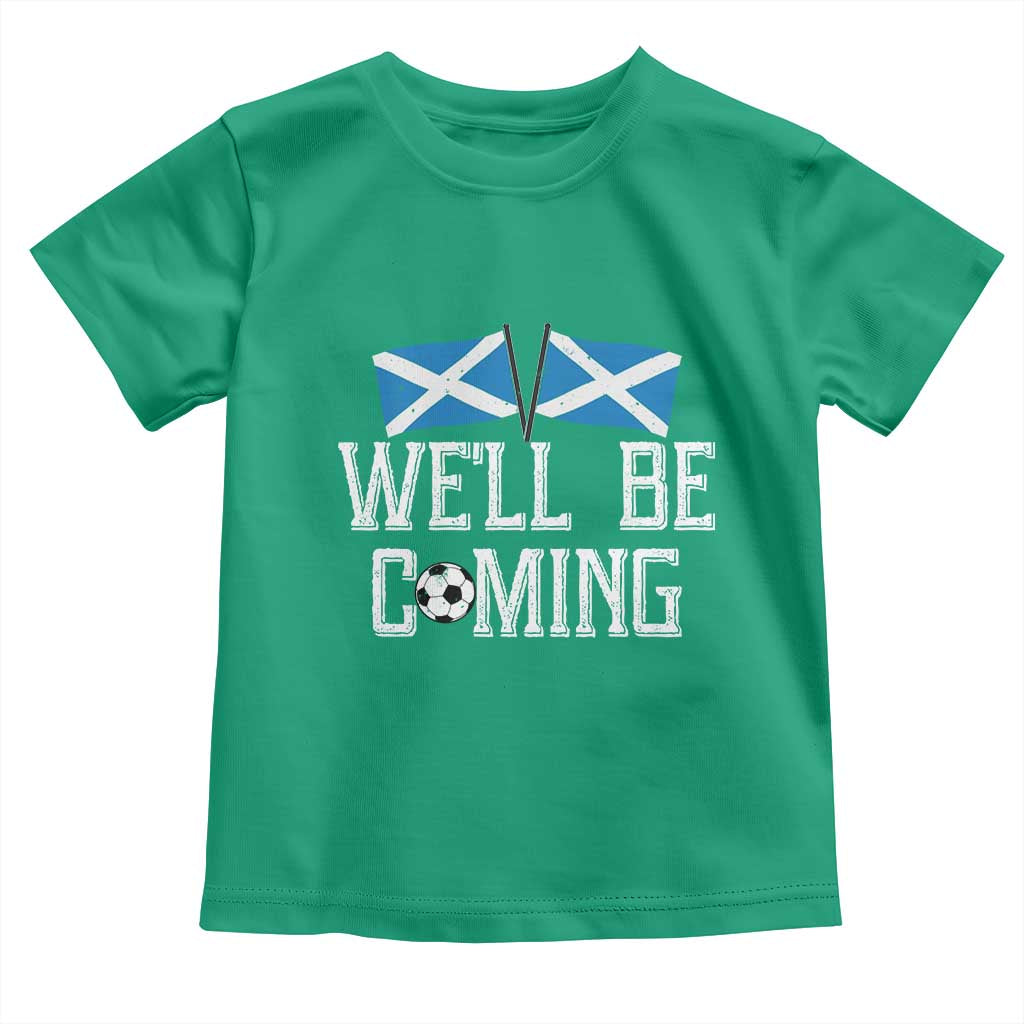 We'll Be Coming Scottish Pride Toddler T Shirt Patriotic Scotland Flag Football Fans - Wonder Print Shop