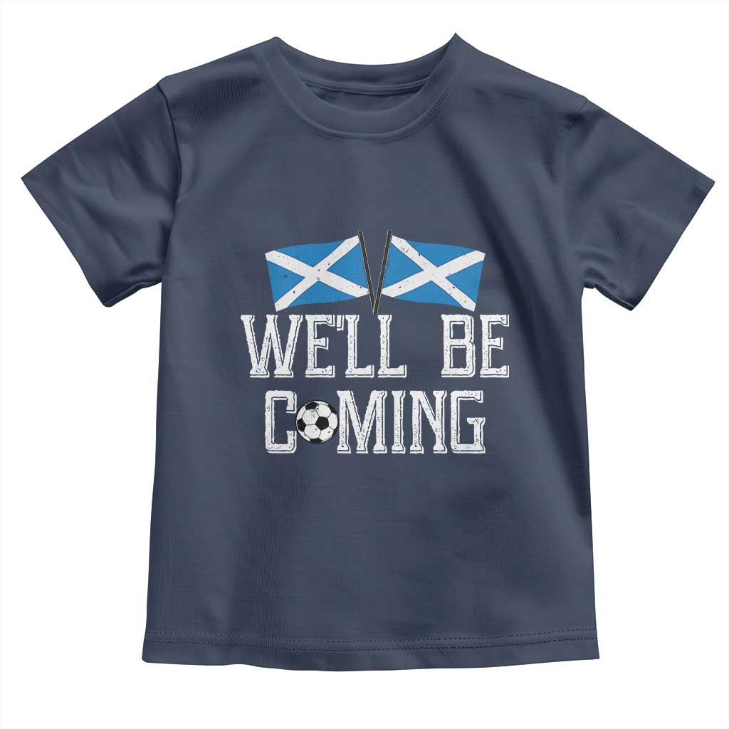 We'll Be Coming Scottish Pride Toddler T Shirt Patriotic Scotland Flag Football Fans - Wonder Print Shop