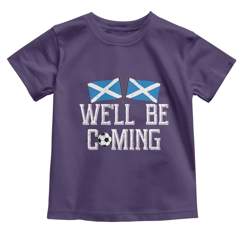 We'll Be Coming Scottish Pride Toddler T Shirt Patriotic Scotland Flag Football Fans - Wonder Print Shop