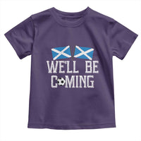 We'll Be Coming Scottish Pride Toddler T Shirt Patriotic Scotland Flag Football Fans - Wonder Print Shop