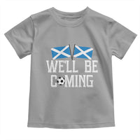 We'll Be Coming Scottish Pride Toddler T Shirt Patriotic Scotland Flag Football Fans - Wonder Print Shop