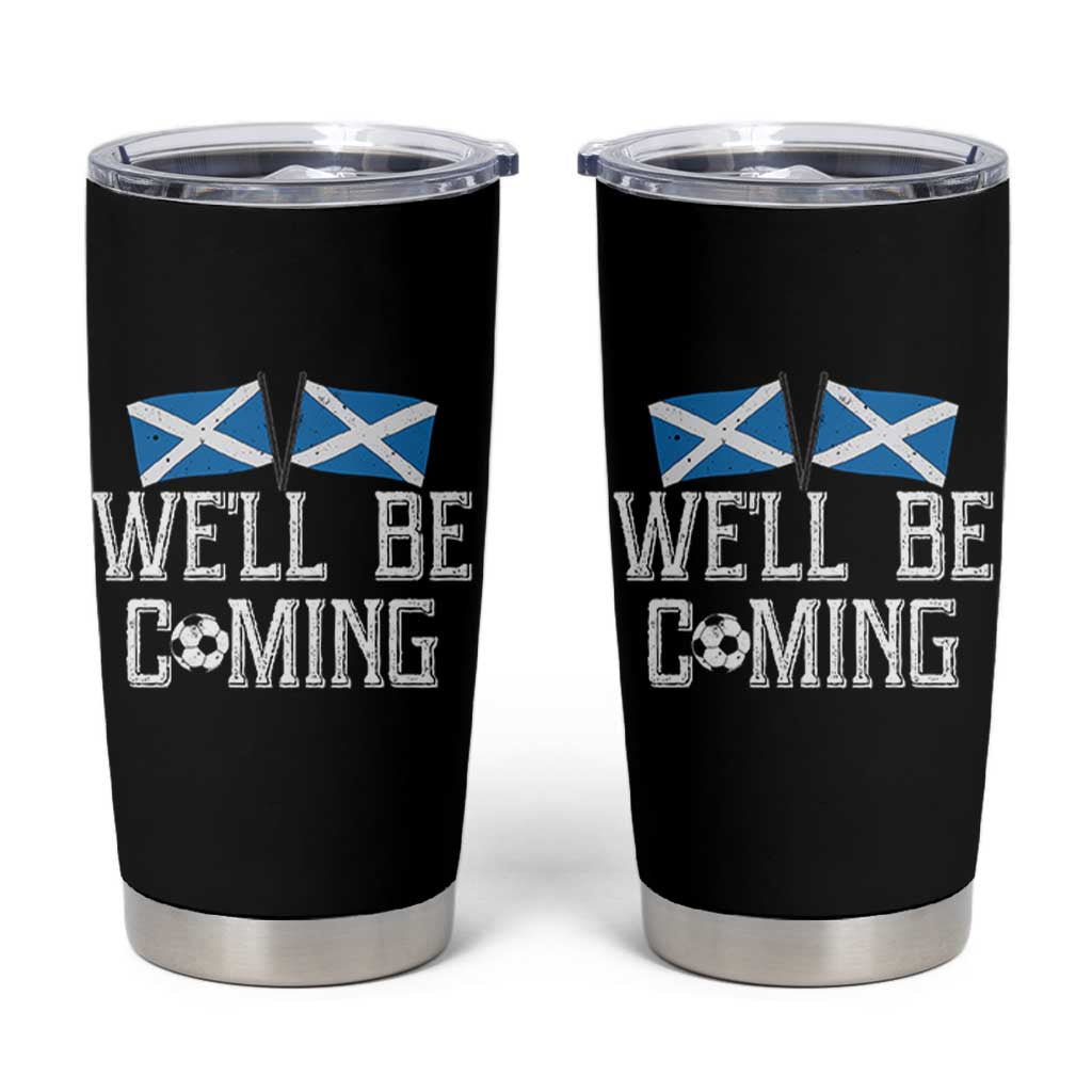 We'll Be Coming Scottish Pride Tumbler Cup Patriotic Scotland Flag Football Fans - Wonder Print Shop